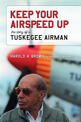 Read Keep Your Airspeed Up: The Story of a Tuskegee Airman, written by Harold H. Brown; Marsha S. Bordner