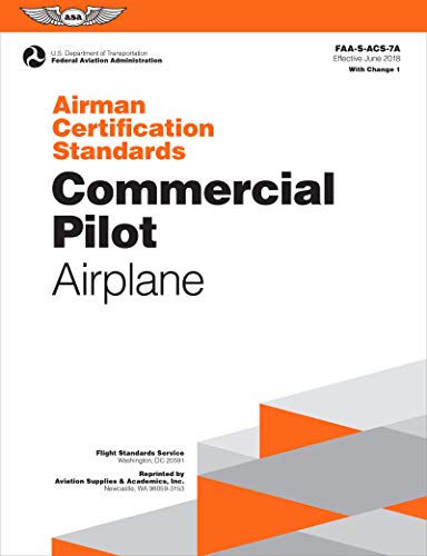 Read Airman Certification Standards: Commercial Pilot - Airplane (2024): FAA-S-ACS-7A (ASA ACS Series), written by Federal Aviation Administration (FAA); U.S. Department of Transportation