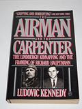 Read The Airman and the Carpenter: The Lindbergh Kidnapping and the Framing of Richard Hauptman, written by Ludovic Kennedy
