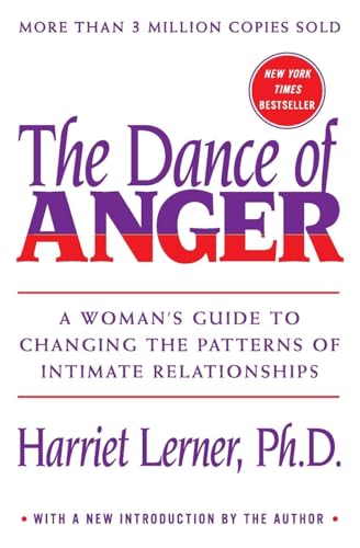 Read The Dance of Anger: A Woman's Guide to Changing the Patterns of Intimate Relationships, written by Harriet Lerner Read The Dance of Anger: A Woman's Guide to Changing the Patterns of Intimate Relationships, written by Harriet Lerner