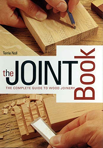 Read The Joint Book: The Complete Guide to Wood Joinery, written by Terrie Noll