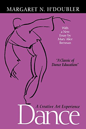 Read Dance: A Creative Art Experience, written by Margaret N. H'Doubler; Margaret N. H¹Doubler; Mary Alice Brennan Read Dance: A Creative Art Experience, written by Margaret N. H'Doubler; Margaret N. H¹Doubler; Mary Alice Brennan