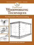 Read Traditional Woodworking Techniques: Fundamentals of Furnituremaking (The Illustrated Workshop, 3), written by Graham Blackburn