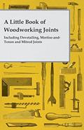 Read A Little Book of Woodworking Joints - Including Dovetailing, Mortise-and-Tenon and Mitred Joints, written by Anon