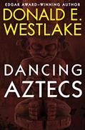 Read Dancing Aztecs, written by Donald E. Westlake