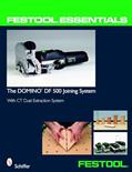 Read Festool® Essentials: The DOMINO DF 500 Joining System: With CT Dust Extraction System, written by Ltd. Schiffer Publishing