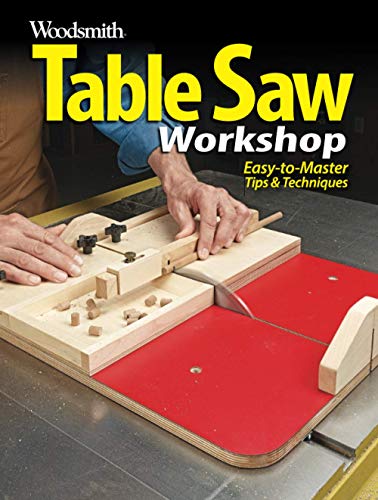 Read Table Saw Workshop: Easy to master tips & techniques, written by Woodsmith Magazine