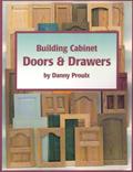 Read Building Cabinet Doors & Drawers, written by Danny Proulx