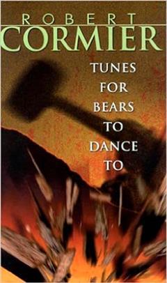 Tunes for Bears to Dance To, written by Robert Cormier