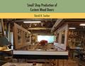 Read Small Shop Production of Custom Wood Doors, written by Sochar, David, R Read Small Shop Production of Custom Wood Doors, written by Sochar, David, R