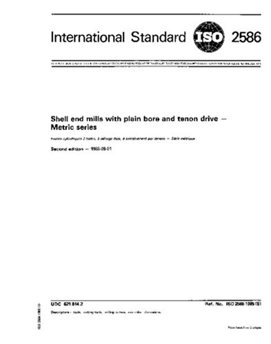Read ISO 2586:1985, Shell end mills with plain bore and tenon drive - Metric series, written by International Organization for Standardization
