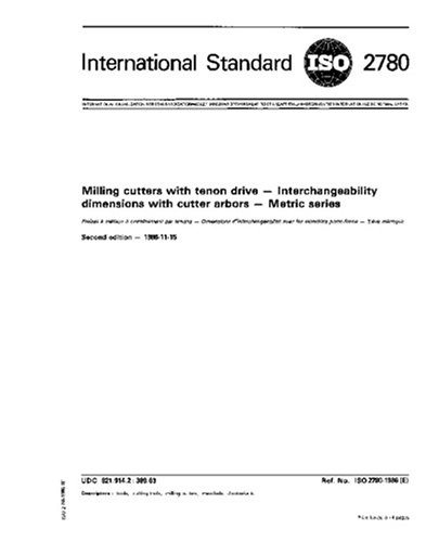 Read ISO 2780:1986, Milling cutters with tenon drive - Interchangeability dimensions with cutter arbors - Metric series, written by ISO TC 29