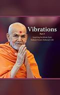 Read Vibrations - Part 3: Inspiring Incidents from Mahant Swami Maharaj's Life, written by Vivekjivandas Swami