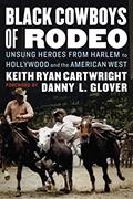 Read Black Cowboys of Rodeo: Unsung Heroes from Harlem to Hollywood and the American West, written by Keith Ryan Cartwright