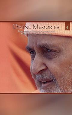 Divine Memories - Part 4: An account of Pujya Mahant Swami's Experiences of HDH Pramukh Swami Maharaj, written by Sadhu Keshavjivandas