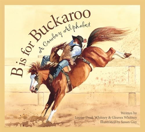 Read B is for Buckaroo: A Cowboy Alphabet (Sports), written by Louise Doak Whitney; Gleaves Whitney