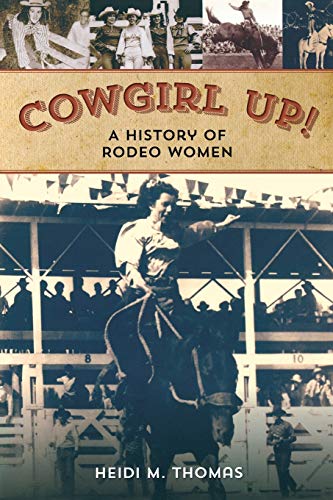 Read Cowgirl Up!: A History of Rodeo Women, written by Heidi Thomas