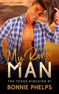 Read My Rodeo Man: Contemporary Rodeo Cowboy Romance (The Texas Kincaids Book 1), written by Bonnie Phelps Read My Rodeo Man: Contemporary Rodeo Cowboy Romance (The Texas Kincaids Book 1), written by Bonnie Phelps