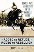 Read Rodeo as Refuge, Rodeo as Rebellion: Gender, Race, and Identity in the American Rodeo, written by Elyssa Ford Read Rodeo as Refuge, Rodeo as Rebellion: Gender, Race, and Identity in the American Rodeo, written by Elyssa Ford