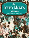 Read The Rodeo Mom's Journal: The Ultimate Journal, Planner and Record Book for Youth Rodeo, written by INDIAN CREEK PUBLISHING