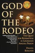Read God of the Rodeo: The Quest for Redemption in Louisiana's Angola Prison, written by Daniel Bergner