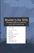 Read Wooster in the 1970s: Memories of life in a small Ohio town, half a century ago, written by Steve Grisetti