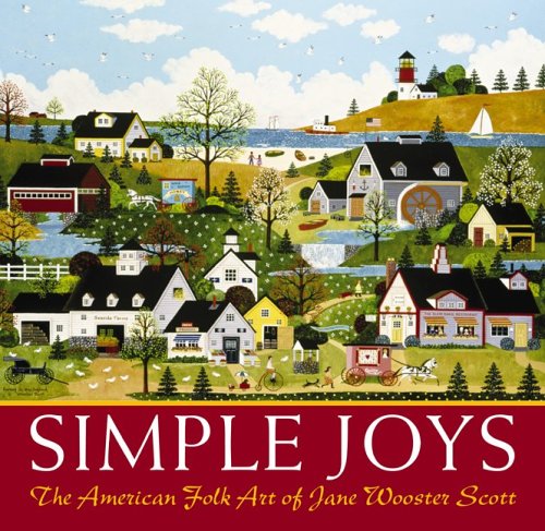 Read Simple Joys: The American Folk Art of Jane Wooster Scott, written by Jane Wooster Scott; Jane Wooster Scott