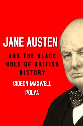 Read Jane Austen and the Black Hole of British History: Colonial Rapacity, Holocaust Denial and the Crisis in Biological Sustainability, written by Gideon Polya