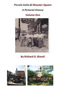 Piccola Italia Di Wooster Square: A Pictorial History, written by Richard D Biondi
