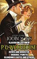 Read Classic Collection of P. G. Wodehouse. (100 Books). Novels. Stories. Illustrated: Jeeves and Wooster, Ukridge, Psmith, Blandings Castle and others, written by P.G. Wodehouse