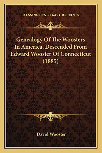 Read Genealogy Of The Woosters In America, Descended From Edward Wooster Of Connecticut (1885), written by David Wooster