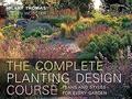 Read Complete Planting Design Course: Plans and Styles for Every Garden, written by Steven Wooster; Hilary Thomas