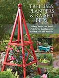Read Trellises, Planters & Raised Beds: 50 Easy, Unique, and Useful Projects You Can Make with Common Tools and Materials, written by Editors of Cool Springs Press