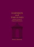 Read Gazebos and Trellises: Authentic Details for Design and Restoration, written by Peter Joel Harrison