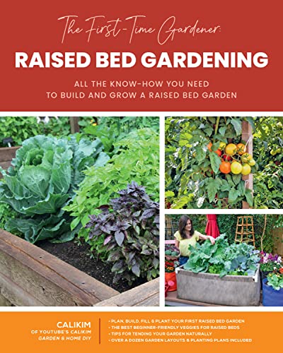 Read The First-Time Gardener: Raised Bed Gardening: All the know-how you need to build and grow a raised bed garden (Volume 3) (The First-Time Gardener's Guides, 3), written by CaliKim