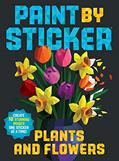 Read Paint by Sticker (Official): Plants and Flowers: Create 12 Stunning Images One Sticker at a Time!, written by Workman Publishing