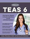 Read TEAS 6 Essentials 2018: TEAS Review Manual & Practice Questions for the ATI TEAS Version 6, written by Trellis Test Prep