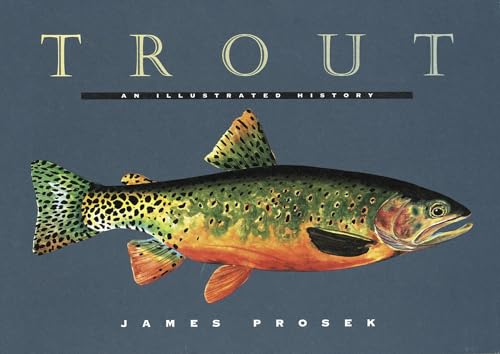 Read Trout: An Illustrated History, written by James Prosek