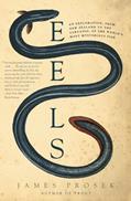 Read Eels: An Exploration, from New Zealand to the Sargasso, of the World's Most Mysterious Fish, written by James Prosek