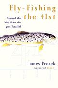Read Fly-Fishing the 41st: Around the World on the 41st Parallel, written by James Prosek