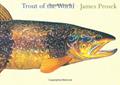 Read Trout of the World, written by James Prosek