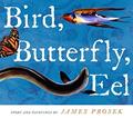Read Bird, Butterfly, Eel, written by James Prosek