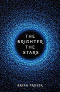 Read The Brighter the Stars, written by Bryan Prosek