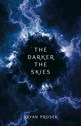 Read The Darker the Skies, written by Bryan Prosek