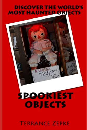 Read Spookiest Objects: Discover the World's Most Haunted Objects, written by Terrance Zepke