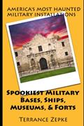 Read Spookiest Military Bases, Ships, Museums, & Forts, written by Terrance Zepke Read Spookiest Military Bases, Ships, Museums, & Forts, written by Terrance Zepke