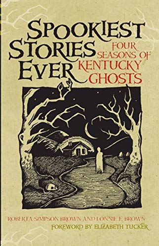 Read Spookiest Stories Ever: Four Seasons of Kentucky Ghosts, written by Roberta Simpson Brown; Lonnie E. Brown