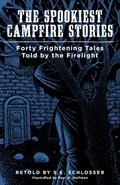 Read The Spookiest Campfire Stories: Forty Frightening Tales Told by the Firelight (Campfire Books), written by S. E. Schlosser