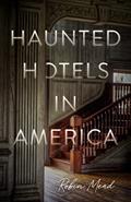 Read Haunted Hotels in America: Your Guide to the Nation's Spookiest Stays, written by Dr. Robin Mead