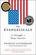 Read The Evangelicals: The Struggle to Shape America, written by Frances FitzGerald